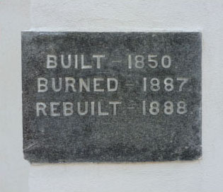 Built - 1850, Burned - 1887, Rebuilt - 1888